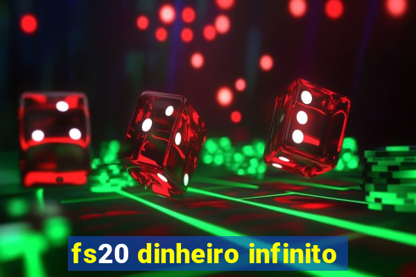 fs20 dinheiro infinito